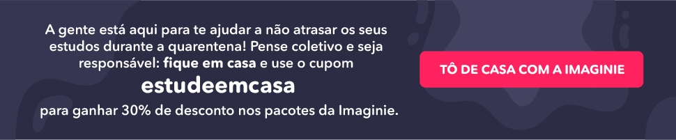 Banner de divulgação do cupom "estudeemcasa", oferecendo 30% de desconto nos pacotes da Imaginie. Link para: https://www.imaginie.com.br/precos-imaginie/?utm_source=blog&utm_medium=post&utm_campaign=cupom-quarentena&utm_content=banner